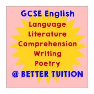 GCSE ENGLISH AT BETTER TUITION