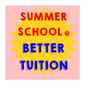 Book now for Summer School 2019 at Better Tuition.